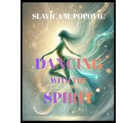 Dancing with the Spirit: A Gentle Guide to Awakening, Heаling, and Divine Connection;