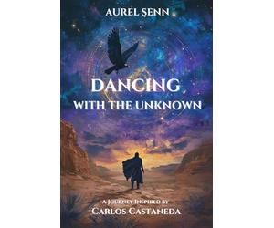 Dancing with the Unknown: A Journey Inspired by Carlos Castaneda