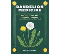 Dandelion Medicine 2nd Edition by Brigitte Mars Brigitte Mars (Auteur)