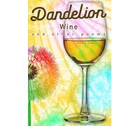 Dandelion Wine: (and other poems)