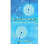 Dandelion Words: Sowing the Seeds of Poetry