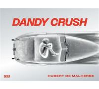 Dandy Crush Edition bilingue français-anglais - Hubert de Malherbe - Skira Paris - relié - Beau livre