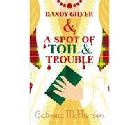 Dandy Gilver And A Spot Of Toil And Trouble