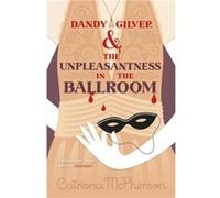 Dandy Gilver And The Unpleasantness In The Ballroom (Dandy Gilver 10) (Paperback) Catriona Mcpherson, (Auteur)