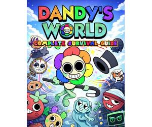 Dandy’s World 2026 Complete Survival Guide: Official Walkthrough, Toons, Twisteds, Trinkets, Floors, Lore, Tips & Strategies for Beginners and Veterans