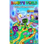 Dandy’s World Guide Game Book: Tips, Secrets & Strategies to Master Every Level