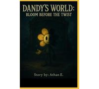 Dandy’s World The Gardenview Chronicles: Prequel : Bloom before the Twist