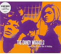 DANDY WARHOLS - Every Day Should Be A Holiday