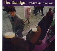 Dandys, The - I Wanna Be Like You [Import]