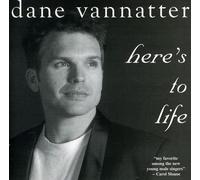 Dane VanNatter - Here's to Life
