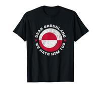 Danemark Dear Greenland We Hate Him Too Patriotic Greenland T-Shirt