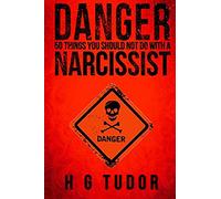 Danger: 50 Things You Should Not Do With A Narcissist