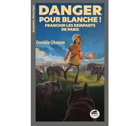 Danger à Paris ! Blanche doit passer les remparts - Danièle Ohayon - Oskar - broché - Roman junior