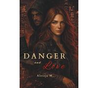 Danger and Love: Sie war sein Licht. Und sein Untergang