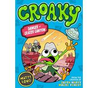 Danger at Crater Canyon (Croaky Book 5): Leap into this new action-packed series from the creator of Super Happy Magic Forest.