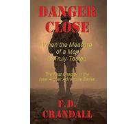 Danger Close - When the Measure of a Man is Truly Tested