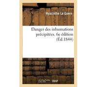 Danger des inhumations précipitées. 6e édition
