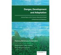Danger, Development and Adaptation: Seminal Papers on the Dynamic-Maturational Model of Attachment and Adaptation - [Version Originale] Inconnu (Auteur)