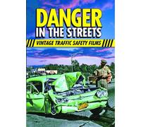 Danger in Streets: Traffic Safety Films of The Past
