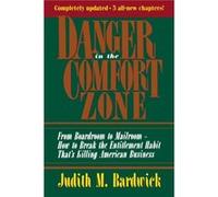 Danger in the Comfort Zone by Judith M. BARDWICK Judith M. Bardwick (Auteur)