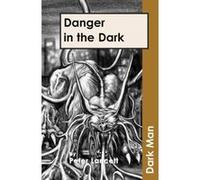 Danger In The Dark (Dark Man) (Paperback)