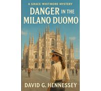 Danger in the Milano Duomo: Book 54 in the Grace Whitmore Mystery Series