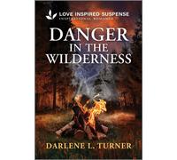 Danger in the Wilderness - Darlene L. Turner - Love Inspired Suspense - ebook (ePub) - Livre