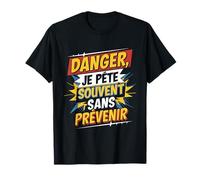 Danger Je Pète Souvent Humour présent Amusant T-Shirt