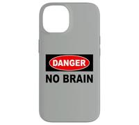 Danger No Brain Humour Panneau Avertissement Coque pour iPhone 14