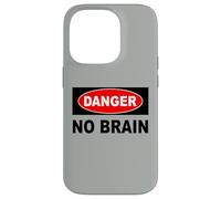Danger No Brain Humour Panneau Avertissement Coque pour iPhone 14 Pro