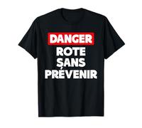 Danger Rote Sans Prévenir | Humour Beauf Glouton T-Shirt