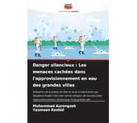 Danger silencieux: Les menaces cachées dans l'approvisionnement en eau des grandes villes