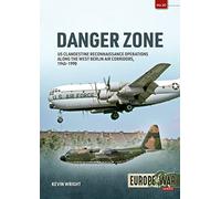 Danger Zone: US Clandestine Reconnaissance Operations Along the West Berlin Air Corridors, 1945-1990