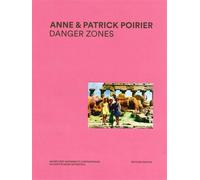 Danger Zones Anne et Patrick Poirier - Collectif - Dilecta Eds - relié - Beau livre