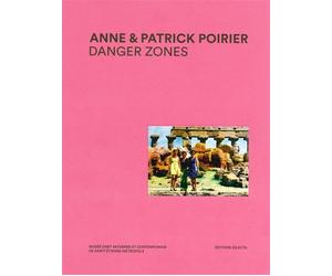 Danger Zones Anne et Patrick Poirier - Collectif - Dilecta Eds - relié - Beau livre