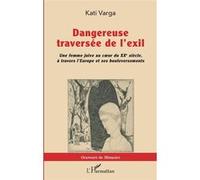 Dangereuse traversée de l'exil – Une femme juive au cœur du XXe siècle – L'Harmattan