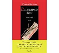 Dangereusement à l'Est Fitzroy Maclean (Auteur), Andrée Martinerie (Traduction)