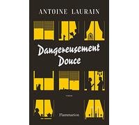Antoine Laurain – Dangereusement douce – Roman – Broché (Flammarion)
