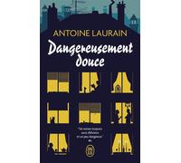 Dangereusement douce - Antoine Laurain - J'ai Lu - Poche - Roman