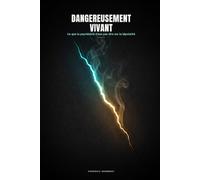 DANGEREUSEMENT VIVANT: Ce que la psychiatrie n’ose pas dire sur la bipolarité