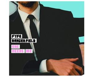 Dangerfield, Fyfe - She Needs Me