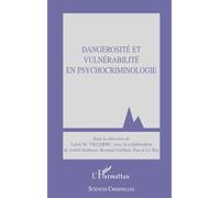Dangerosité et vulnérabilité en psychocriminologie – L'Harmattan