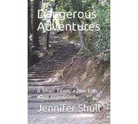 Dangerous Adventures: A Small Town, A Few Kids, A Big Expedition