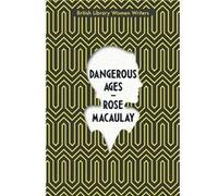Dangerous Ages | Rose Macaulay Rose MacaulayRose Macaulay (Auteur)