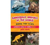 Dangerous Animals Of The World Book For Kids