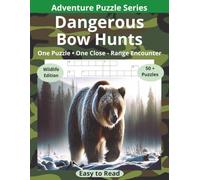 Dangerous Bow Hunts: One Puzzle, One Close Range Encounter | 55 Bow Hunting Crosswords | Easy-to-Read Print | 8.5 x 11 Inches | 116 Pages