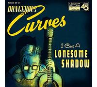 Dangerous Curves - I Cast a Lonesome Shadow [Import]