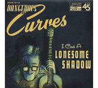Dangerous Curves - I Cast A Lonesome Shadows b-w Mixed Up Confusion