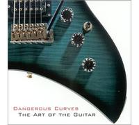 Dangerous Curves: The Art of the Guitar