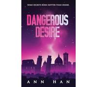 Dangerous Desire: A steamy contemporary romance (secret identity, forbidden romance)